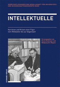 bokomslag Intellektuelle: Karrieren Und Krisen Einer Figur Vom Mittelalter Bis Zur Gegenwart