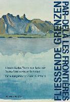 bokomslag Fliessende Grenzen - Par-Dela Les Frontieres: Literarische Texte Zur Schweiz - Textes Litteraires Sur La Suisse