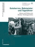 bokomslag Gutsherren, Rebmeister Und Tagelohner: Akteure Und Diskurse Der Bundner Weinbaugeschichte