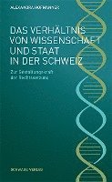 bokomslag Das Verhaltnis Von Wissenschaft Und Staat in Der Schweiz: Zur Gestaltungskraft Der Rechtssetzung