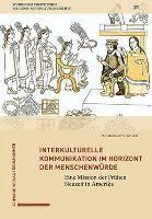 bokomslag Interkulturelle Kommunikation Im Horizont Der Menschenwurde: Eine Mission Der Fruhen Neuzeit in Amerika