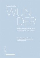 Wunder. «Ich nehme das Wort nicht leichtfertig in den Mund» 1