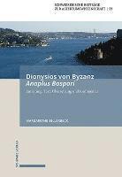 bokomslag Dionysios Von Byzanz, Anaplus Bospori: Die Fahrt Auf Dem Bosporos. Einleitung, Text, Ubersetzung Und Kommentar