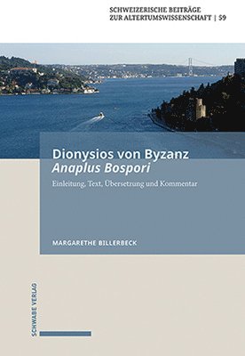 bokomslag Dionysios Von Byzanz, Anaplus Bospori: Die Fahrt Auf Dem Bosporos. Einleitung, Text, Ubersetzung Und Kommentar