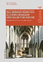 Das Berner Munster ALS Kirchenraum Und Raum Fur Kirche: Fundstucke Und Visionen Aus Sechs Jahrhunderten 1