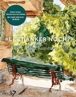 Heinz Butler - Lebt Anker Noch?: Albert Anker, Kunstmaler, Ins, Inbunden