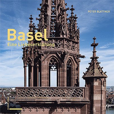 Peter Blattner - Basel: Eine Liebeserklarung, Inbunden