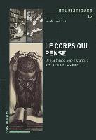 bokomslag Le Corps Qui Pense: Une Anthropologie Historique Des Pratiques Savantes