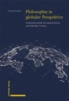 bokomslag Philosophie in Globaler Perspektive: Interkulturalitat, Eurozentrismus Und Daruber Hinaus