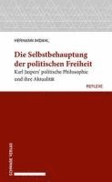 Die Selbstbehauptung Der Politischen Freiheit: Karl Jaspers' Politische Philosophie Und Ihre Aktualitat