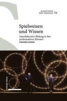 bokomslag Spielweisen Und Wissen: Interdiskursive Bildung in Den Performativen Kunsten