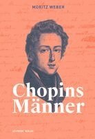Moritz Weber - Chopins Manner, Inbunden