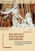Die Vielfalt Mystischer Erfahrung: Theologische, Philosophische Und Religionswissenschaftliche Annaherungen