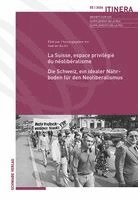 Hadrien Buclin - La Suisse, Espace Privilegie Du Neoliberalisme / Die Schweiz, Ein Idealer Nahrboden Fur Den Neoliberalismus, Häftad