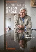 Denk-Artist Bazon Brock: Versuch Einer Annaherung