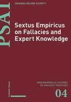 Johanna Helene Schmitt - Sextus Empiricus on Fallacies and Expert Knowledge, Inbunden