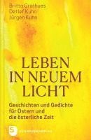 Britta Grothues, Detlef Kuhn, Jürgen Kuhn - Leben in neuem Licht, Inbunden
