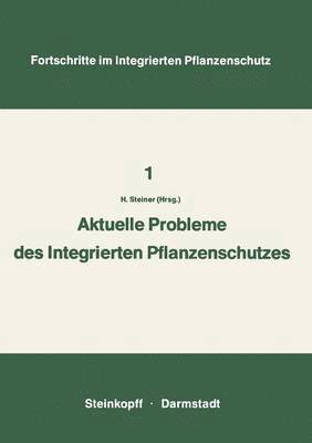 Arbeitskreis Integrierter Pflanzenschutz, Hans Steiner - Aktuelle Probleme im Integrierten Pflanzenschutz, Häftad