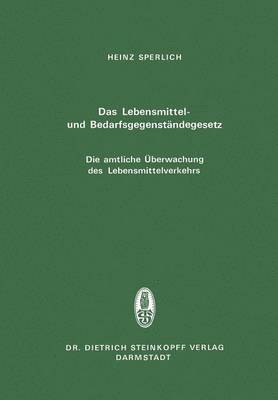 bokomslag Das Lebensmittel- und Bedarfsgegenstndegesetz Die amtliche berwachung des Lebensmittelverkehrs