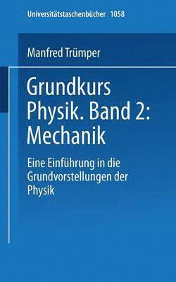 Grundkurs Physik Band 2: Mechanik 1