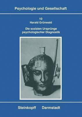 bokomslag Die Sozialen Ursprünge Psychologischer Diagnostik