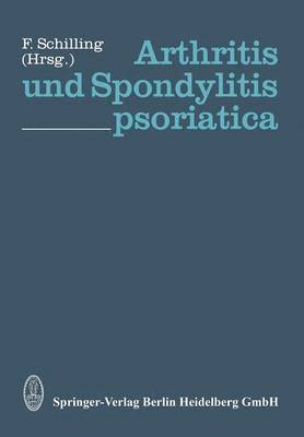 F. Schilling - Arthritis und Spondylitis psoriatica, Häftad