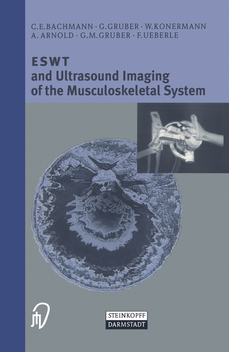 C.E. Bachmann, G. Gruber, W. Konermann, A. Arnold, G.M. Gruber, F. Ueberle, C. E. Bachmann, C. Bachmann, G. M. Gruber - ESWT and Ultrasound Imaging of the Musculoskeletal System, Häftad