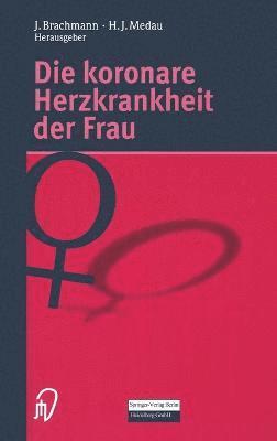 J Brachmann, H J Medau - Die Koronare Herzkrankheit Der Frau, Inbunden