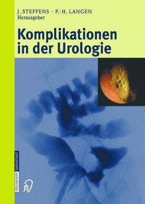 Joachim Steffens, Paul-Heinz Langen - Komplikationen in Der Urologie, Inbunden