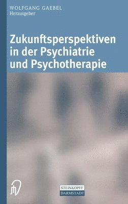 Wolfgang Gaebel - Zukunftsperspektiven in Psychiatrie Und Psychotherapie, Inbunden