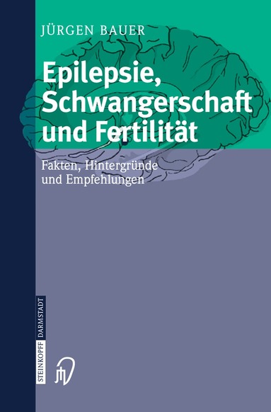 Jürgen Bauer - Epilepsie, Schwangerschaft und Fertilität, Häftad