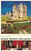 Dirk Meier - Bauer, Burger, Edelmann: Stadt Und Land Im Mittelalter, Inbunden