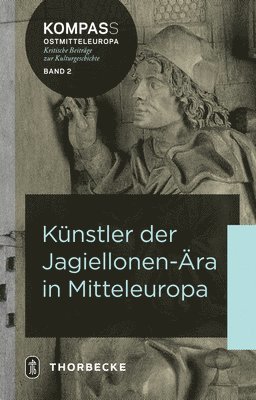 Markus Horsch, Maritta Iseler - Kunstler Der Jagiellonen-Ara in Mitteleuropa, Inbunden