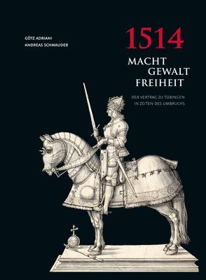 Gotz Adriani, Andreas Schmauder - 1514 Macht - Gewalt - Freiheit, Inbunden. Tillgänglighet: Lägg i varukorg