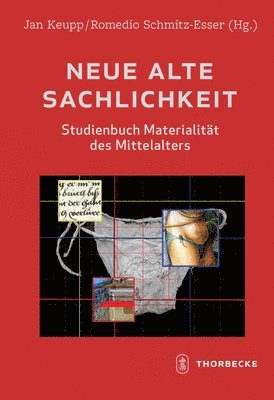 Jan Keupp, Romedio Schmitz-Esser - Neue Alte Sachlichkeit: Studienbuch Materialitat Des Mittelalters, Inbunden