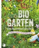 bokomslag Biogarten Im Handumdrehen: 50 Einfache Projekte Fur Naturnahe Garten