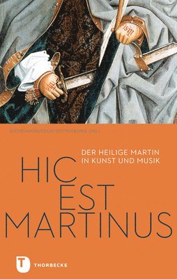 Jan Thorbecke Verlag - Hic Est Martinus: Der Heilige Martin in Kunst Und Musik, Häftad