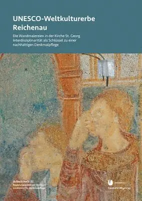 Unesco-Weltkulturerbe Reichenau: Die Wandmalereien in Der Kirche St. Georg. Interdisziplinaritat ALS Schlussel Zu Einer Nachhaltigen Denkmalpflege, Häftad. Tillgänglighet: Lägg i varukorg