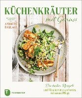 bokomslag Kuchenkrauter Mit Genuss: Die Besten Rezepte Und Wissenswertes Zu Sorten, Anbau Und Pflege. Mit Krauterportrats Von Andreas Barlage