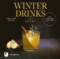bokomslag Winterdrinks mit 3 Zutaten - mit und ohne Alkohol