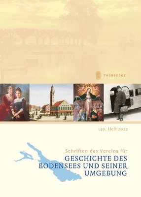 bokomslag Schriften Des Vereins Fur Geschichte Des Bodensees Und Seiner Umgebung: 140. Heft 2022