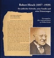 bokomslag Robert Hirsch (1857-1939). Ein jüdischer Schwabe, seine Familie und seine Erinnerungen