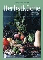 Saskia van Deelen - Herbstküche - erntefrisch auf den Tisch!, Inbunden