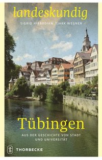 bokomslag Tubingen: Aus Der Geschichte Von Stadt Und Universitat