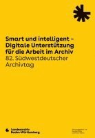 Daniel Fahle, Peter Muller - Smart Und Intelligent - Digitale Unterstutzung Fur Die Arbeit Im Archiv: Vortrage Des 82. Sudwestdeutschen Archivtags Am 22. Und 23. Juni 2023 in Bali, Häftad
