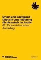 bokomslag Smart und intelligent - Digitale Unterstützung für die Arbeit im Archiv