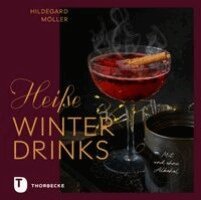 Hildegard Möller - Heiße Winterdrinks mit und ohne Alkohol, Inbunden