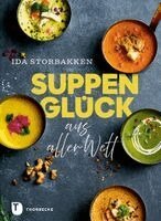Ida Storbakken - Suppenglück aus aller Welt, Inbunden