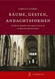 Gabriela Signori - Raume, Gesten, Andachtsformen: Geschlecht, Konflikt Und Religiose Kultur Im Europaischen Mittelalter, Inbunden