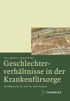 bokomslag Geschlechterverhaltnisse in Der Krankenfursorge: Strassburg Im 15. Und 16. Jahrhundert